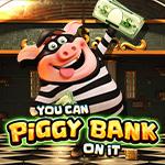 You Can Piggy Bank On It